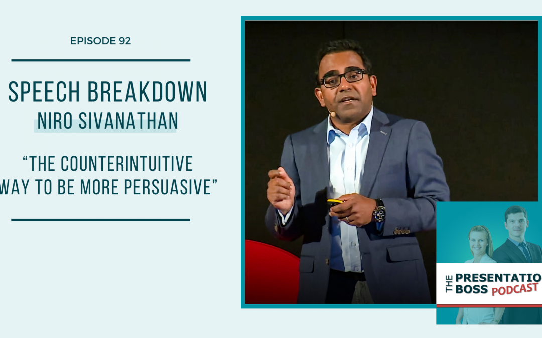 92. Speech Breakdown: TED Talk by Niro Sivanathan ” The counterintuitive way to be more persuasive”