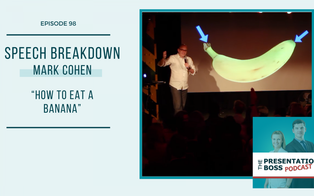 98. Speech Breakdown: Ignite Talk by Mark Cohen “How to Eat a Banana”